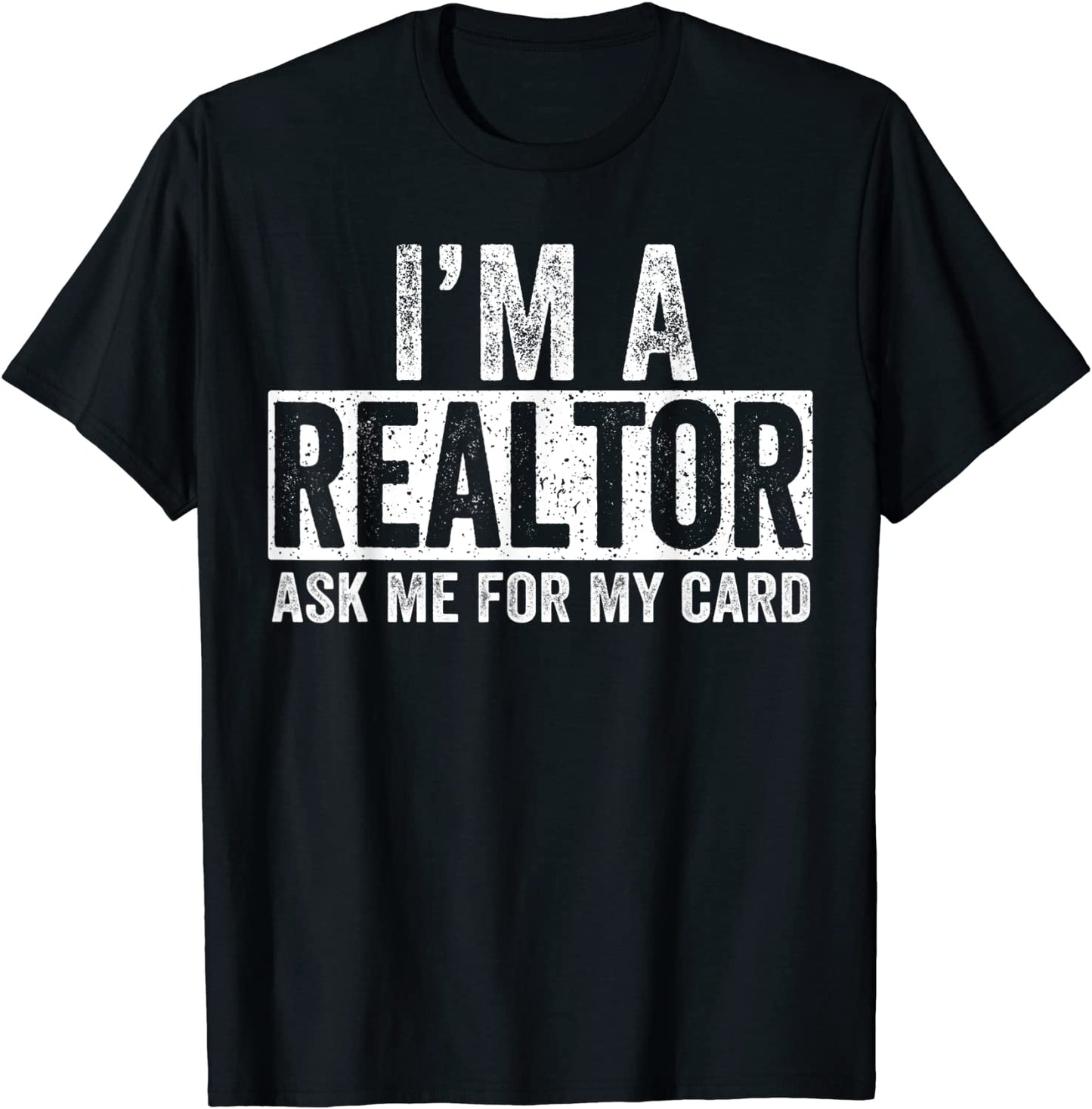 Ask Me for My Card I am a Realtor T-Shirt Real Estate Tee