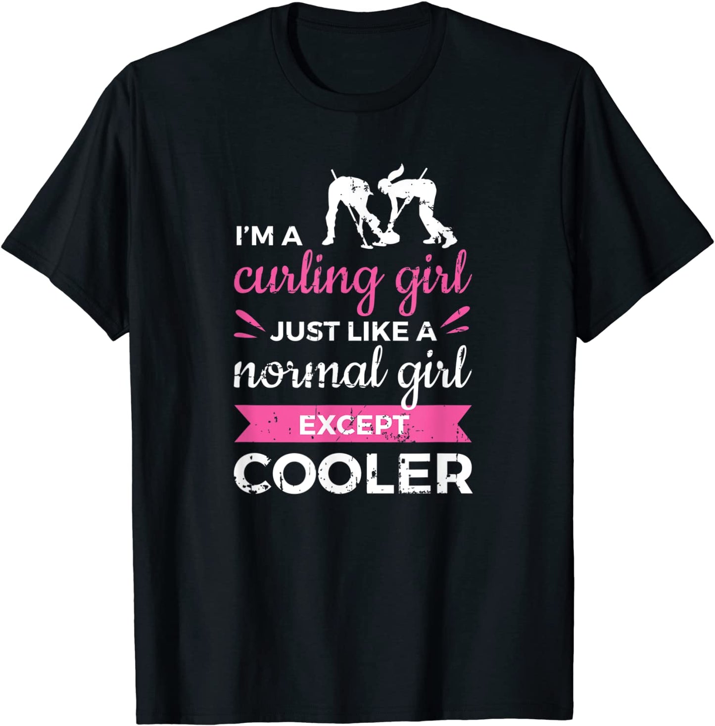 Im A Curling Girl Gift Ice Curling Sport Quote Curling T-Shirt