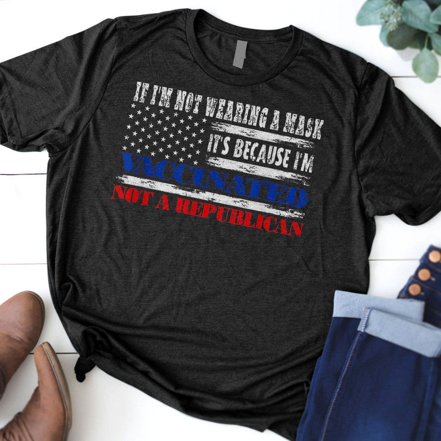 If Im Not Wearing A Mask Im Vaccinated Not A Republican T-Shirt