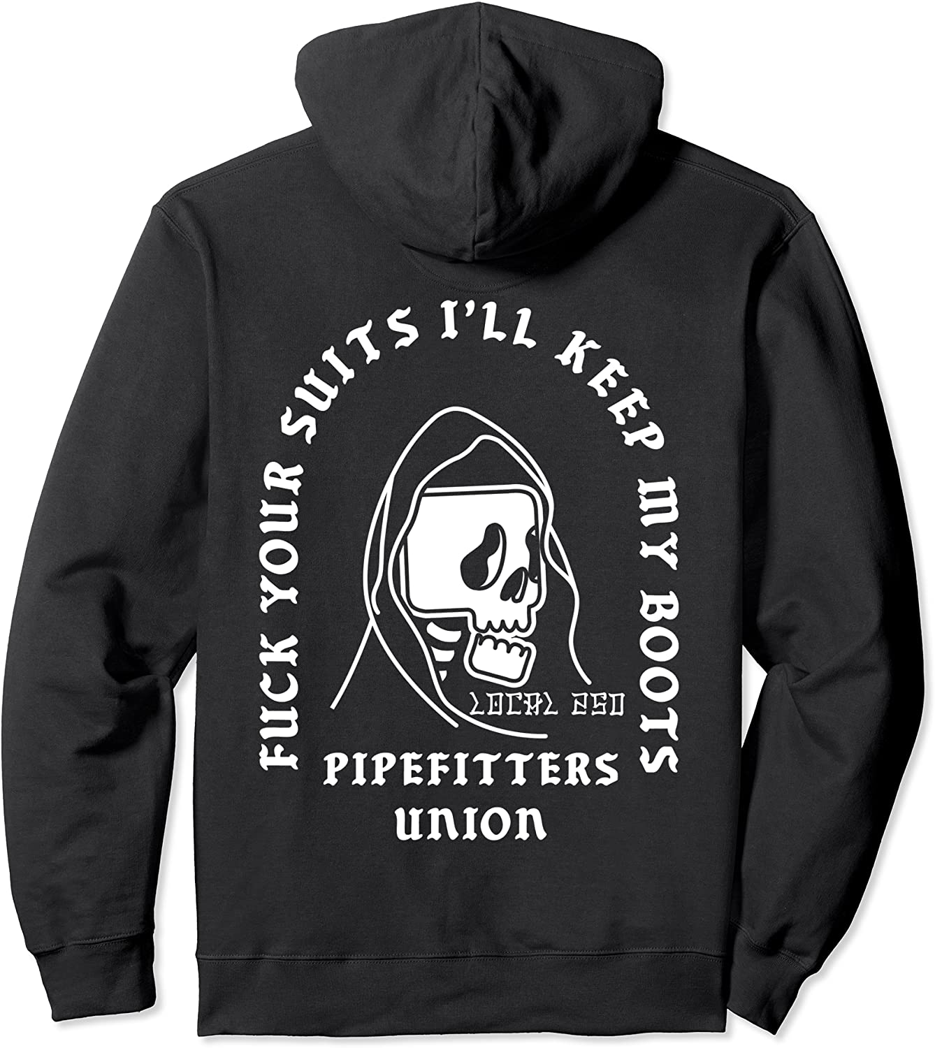 Pipefitters Union Local 250 LA Reaper Skull Fuck Your Suits Pullover Hoodie