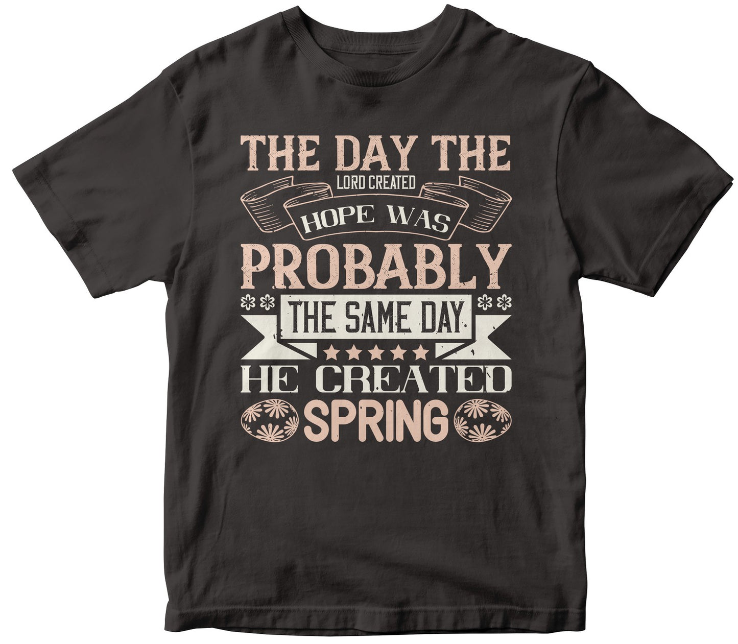 The Day The Lord Created Hope Was Probably The Same Day He Created Spring-0