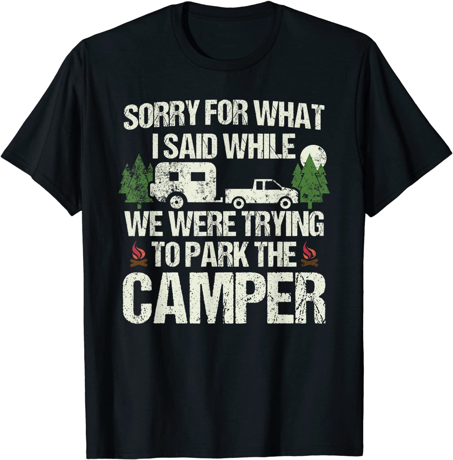 Sorry For What I Said Funny Parking The Camper T-Shirt