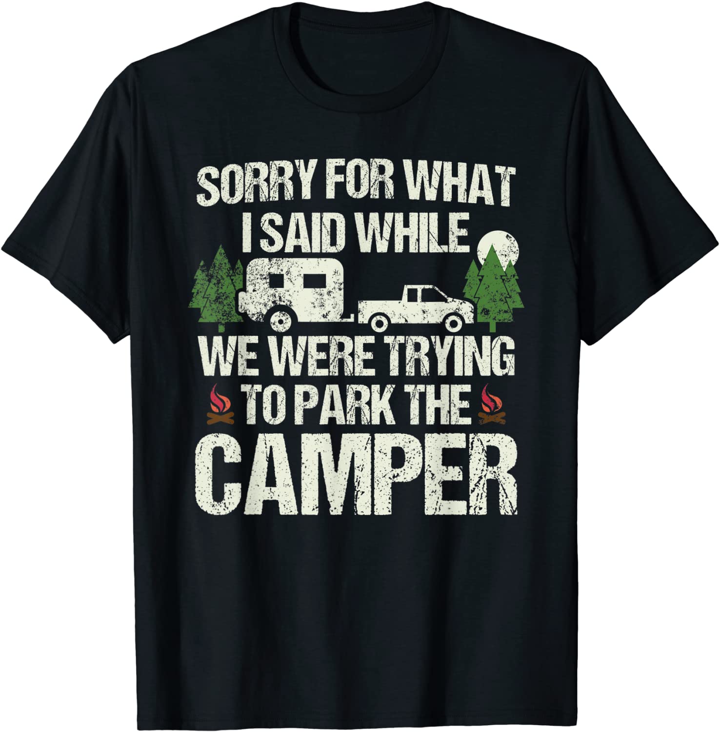 Sorry For What I Said Funny Parking The Camper T-Shirt
