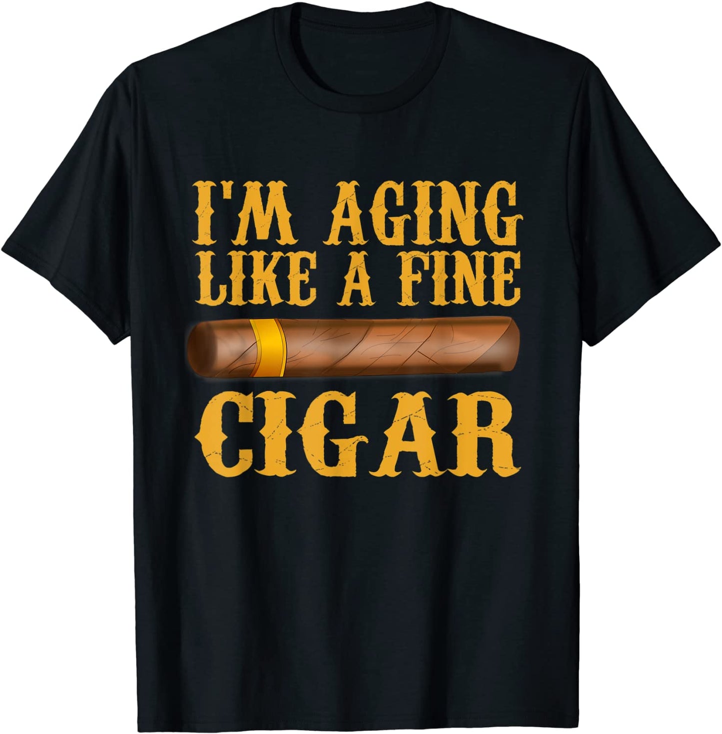 Im Aging Like A Fine Cigar Funny Fathers Day Dad Gift Idea T-Shirt