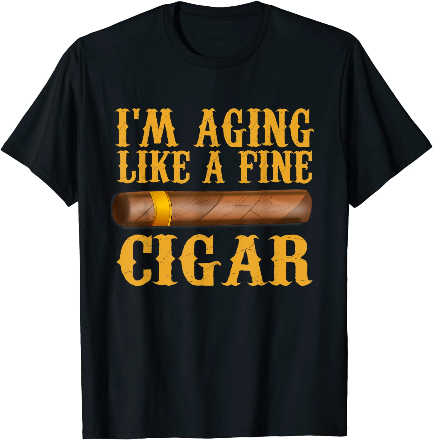 Im Aging Like A Fine Cigar Funny Fathers Day Dad Gift Idea T-Shirt