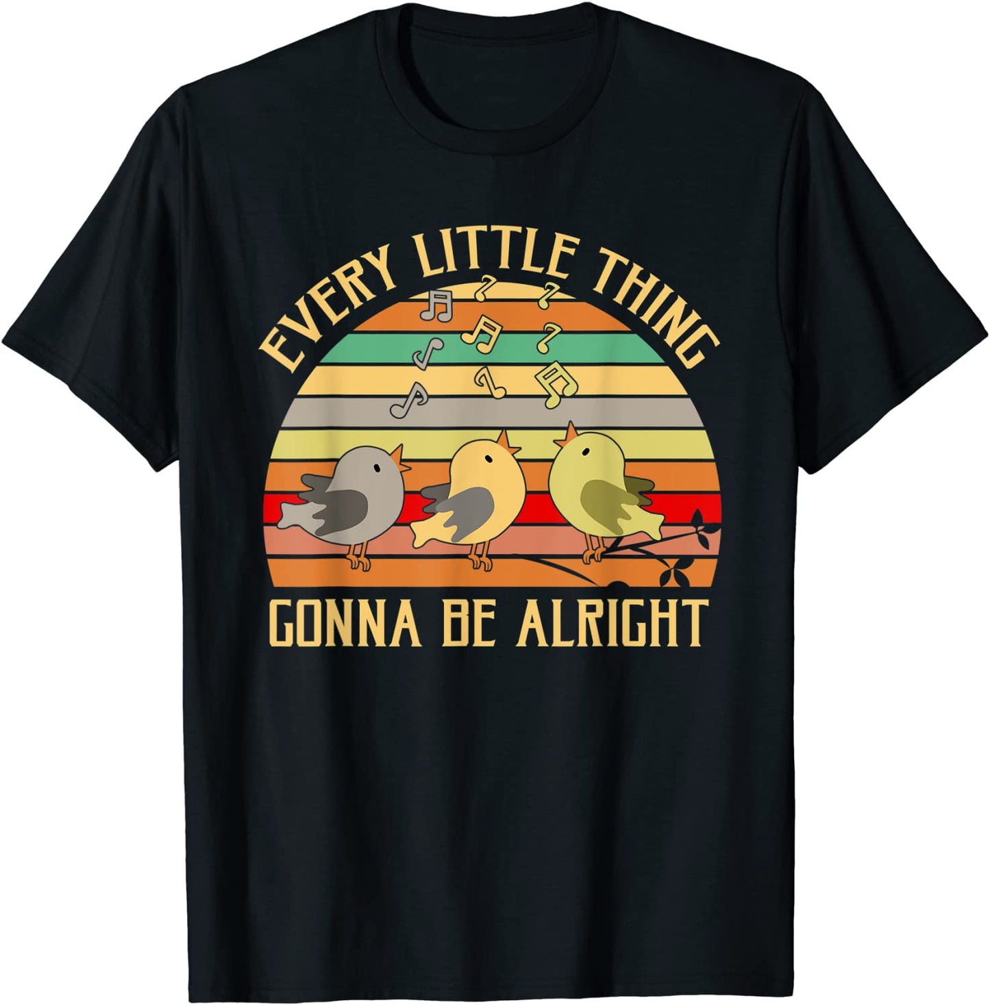 Every Little Thing Is Gonna Be Alright Bird T-Shirt T-Shirt