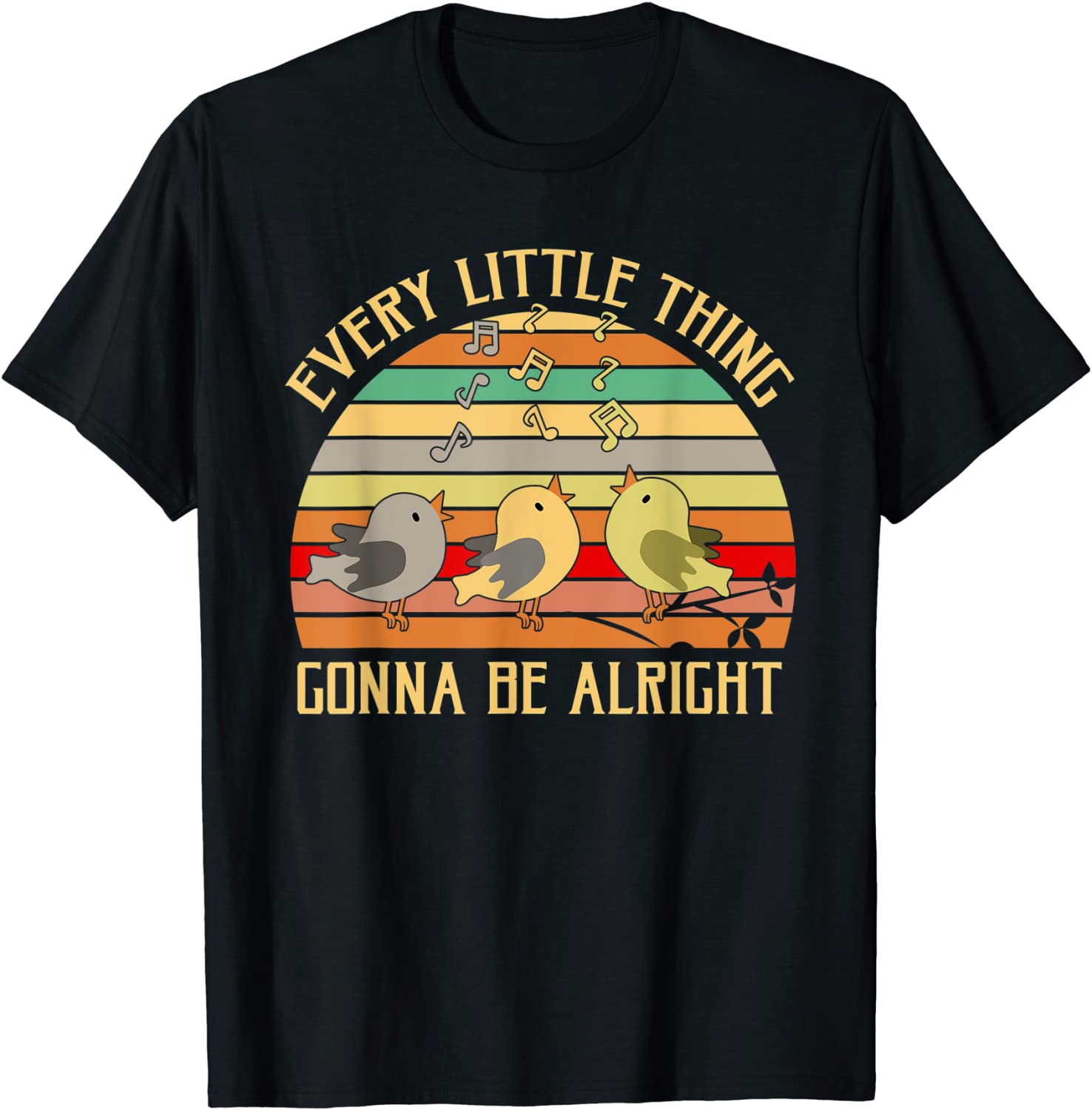 Every Little Thing Is Gonna Be Alright Bird T-Shirt T-Shirt