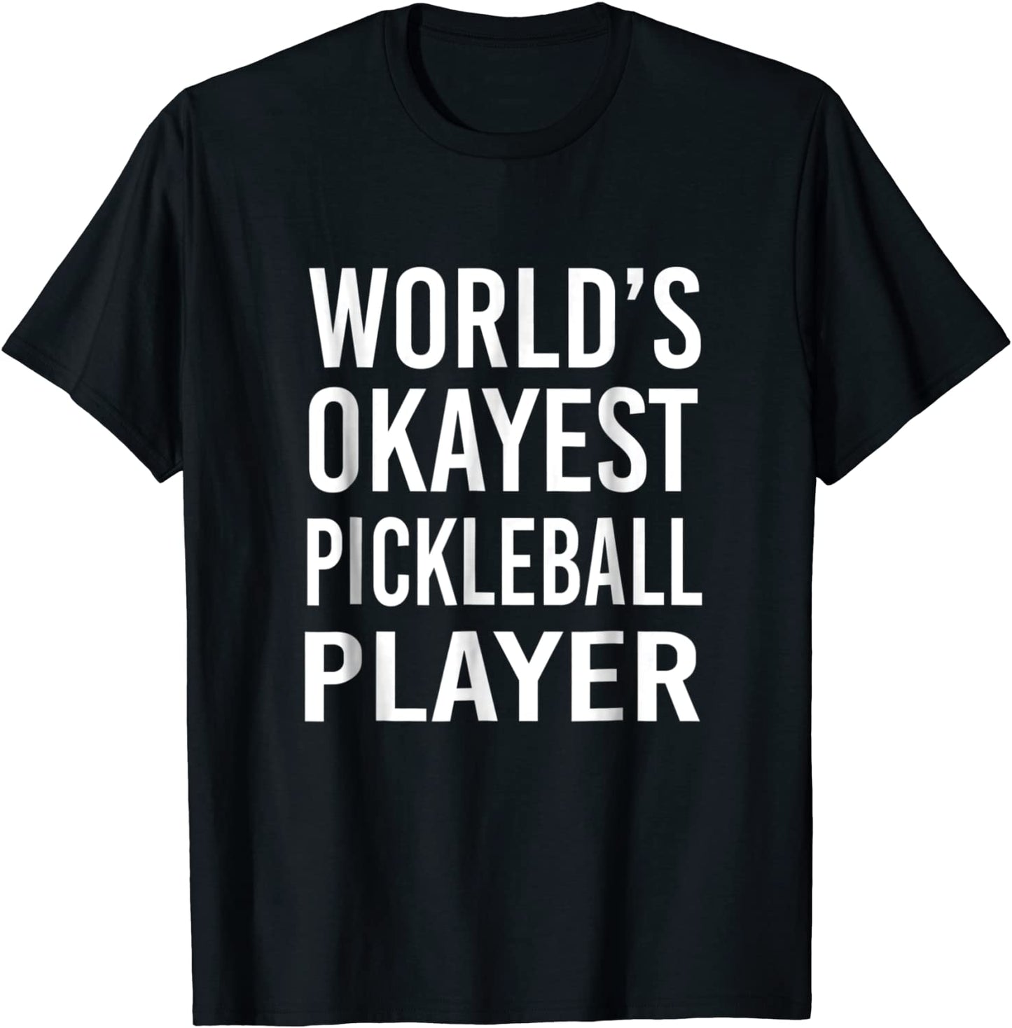 Worlds Okayest Pickleball Player Funny T Shirt Best Sport