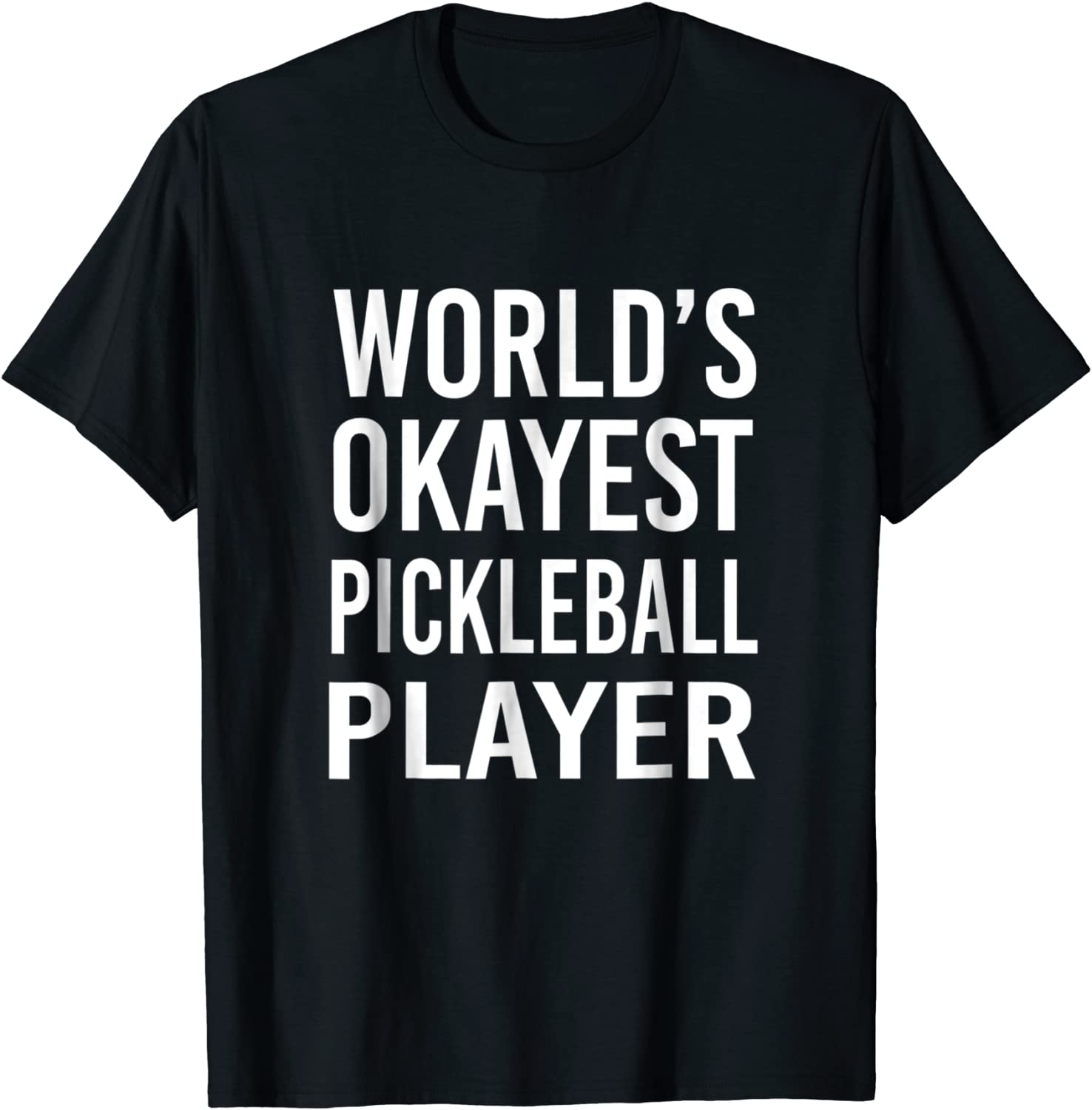 Worlds Okayest Pickleball Player Funny T Shirt Best Sport