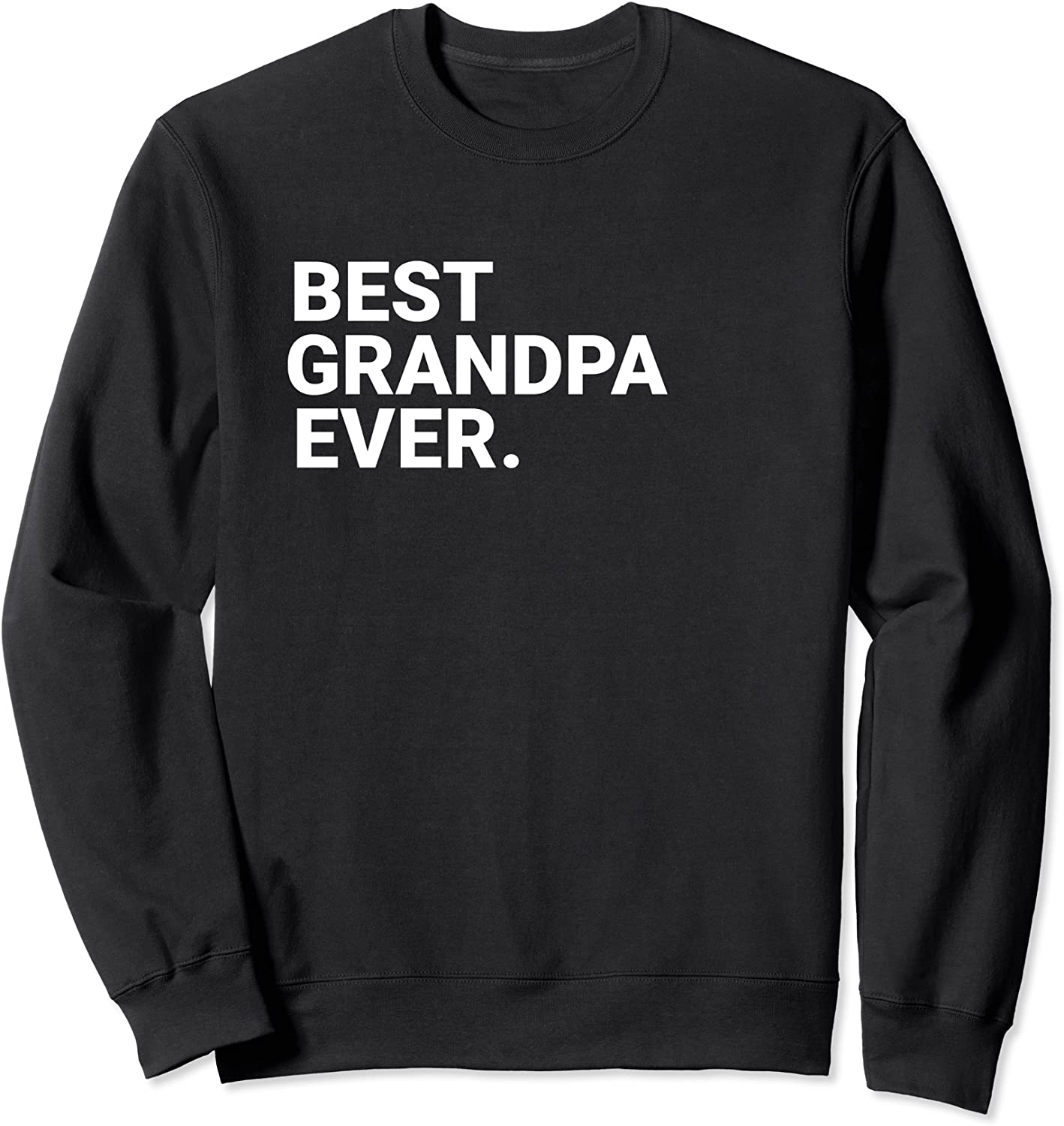 Best Grandpa Ever Funny Grandpa Sweatshirt Gift For Grandpa