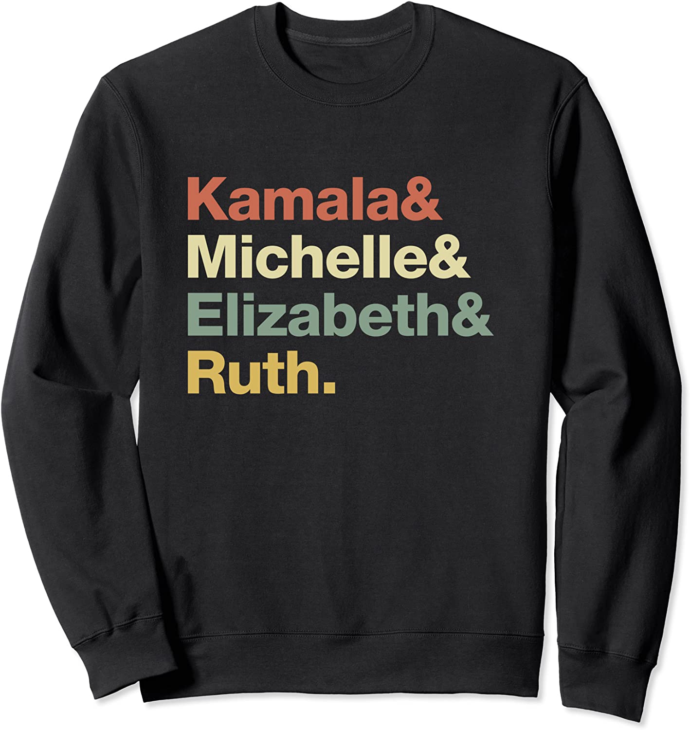 Kamala Michelle Elizabeth Ruth Feminist Political Icons Sweatshirt
