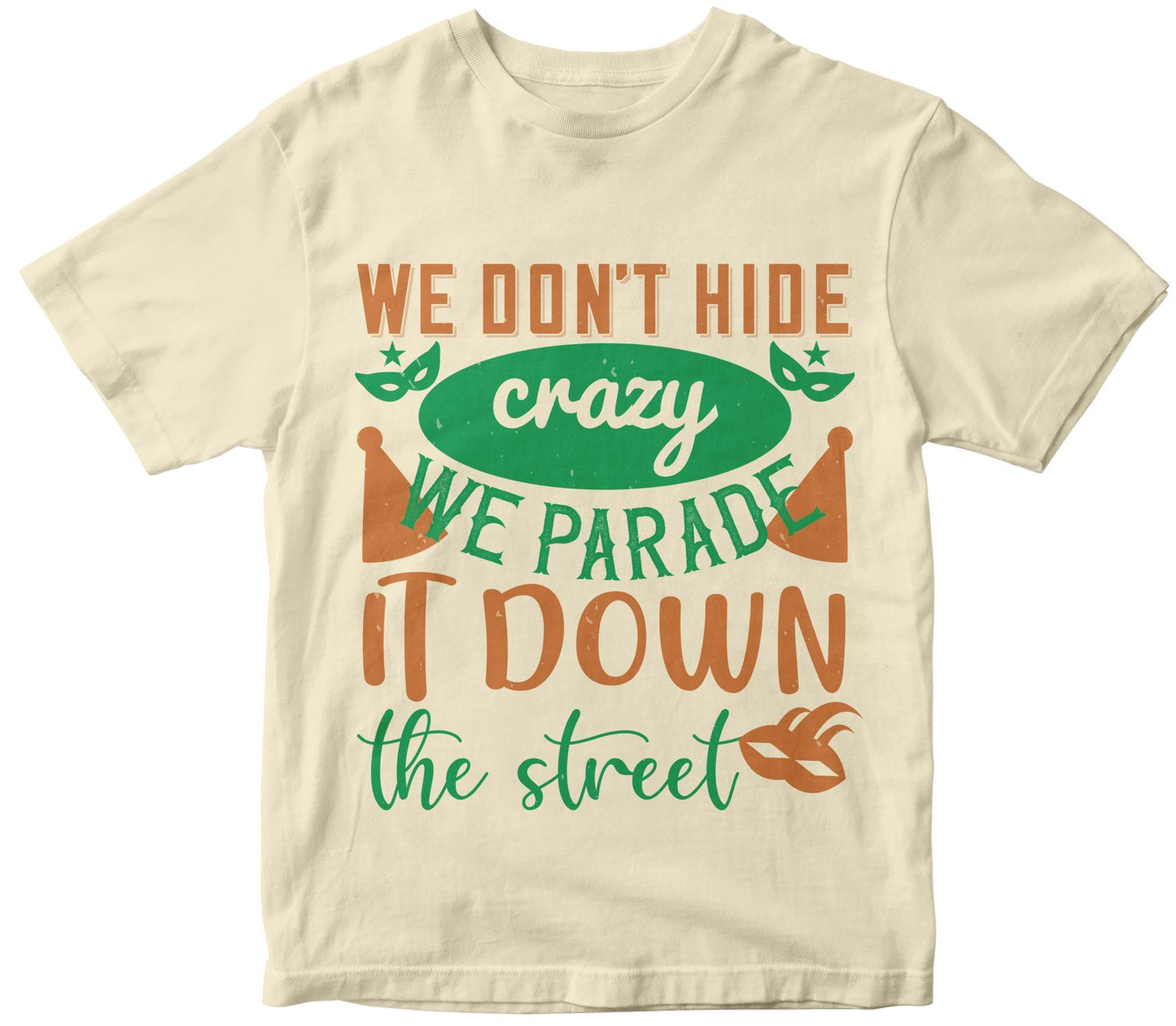 We Don'T Hide Crazy, We Parade It Down The Street