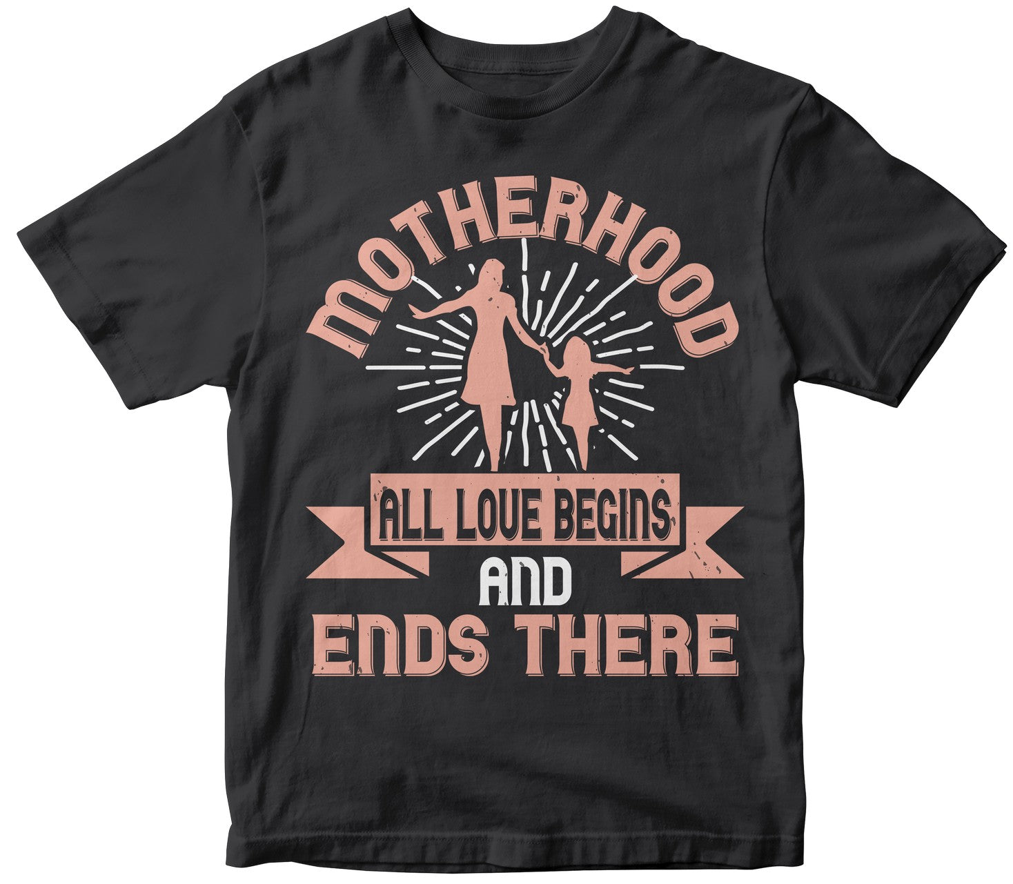 Motherhood All Love Begins And Ends There Cute Tshirt