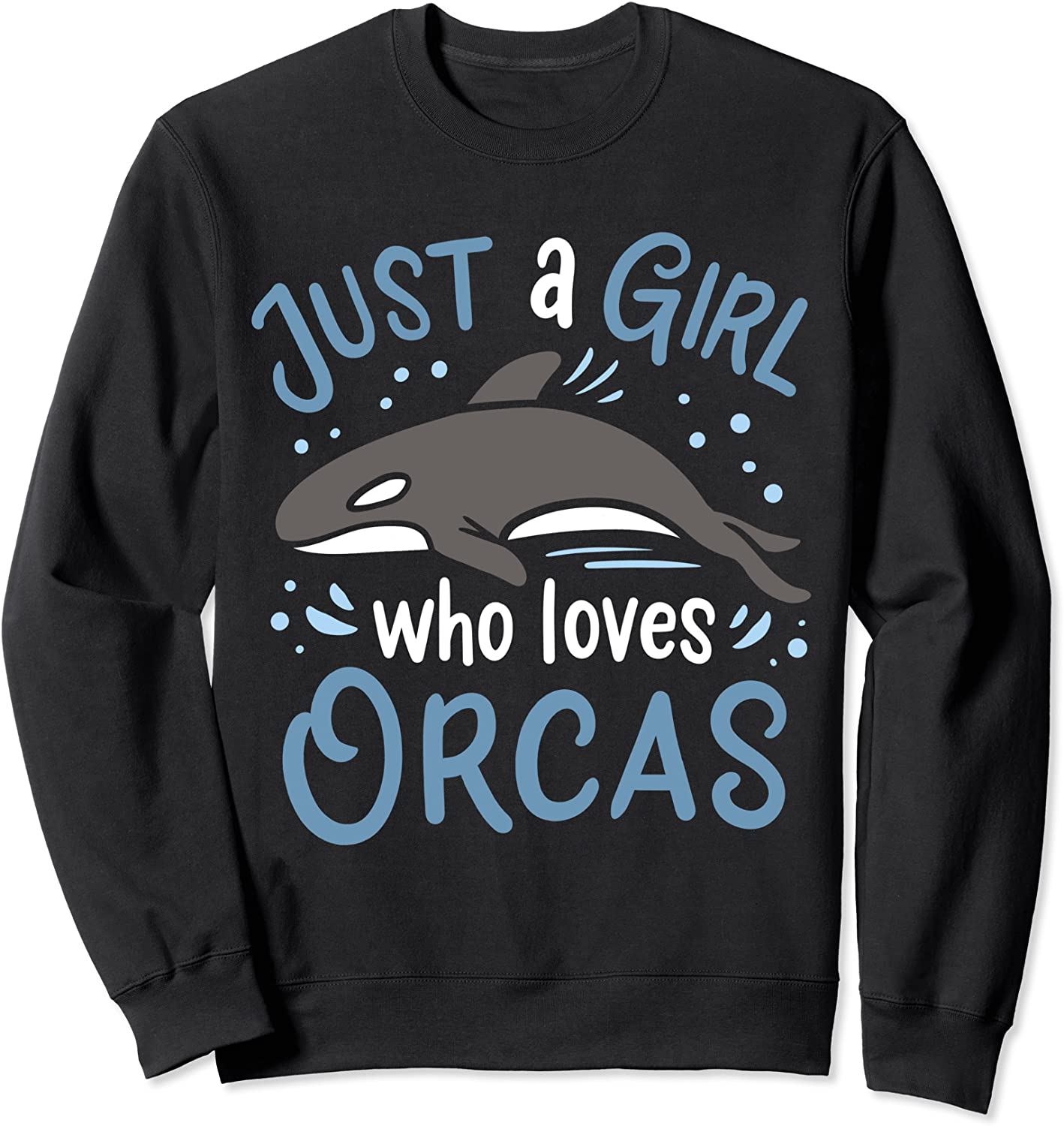 Orca Just a Girl Who Loves Orcas Gift for Orca Whale Lovers Sweatshirt