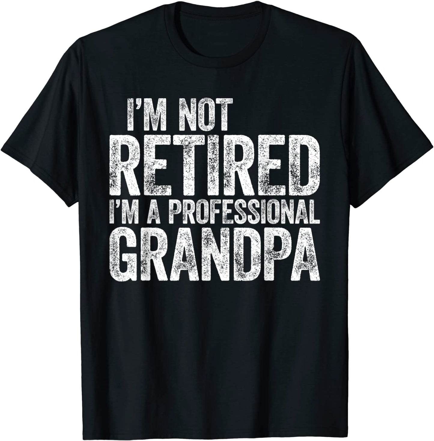 Mens Im Not Retired Im A Professional Grandpa T-Shirt T-Shirt