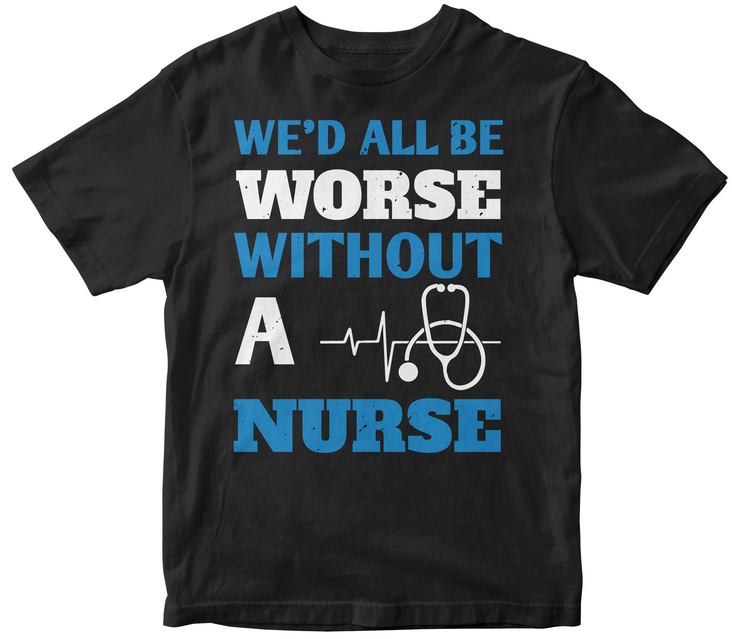 We’D All Be Worse Without A Nurse