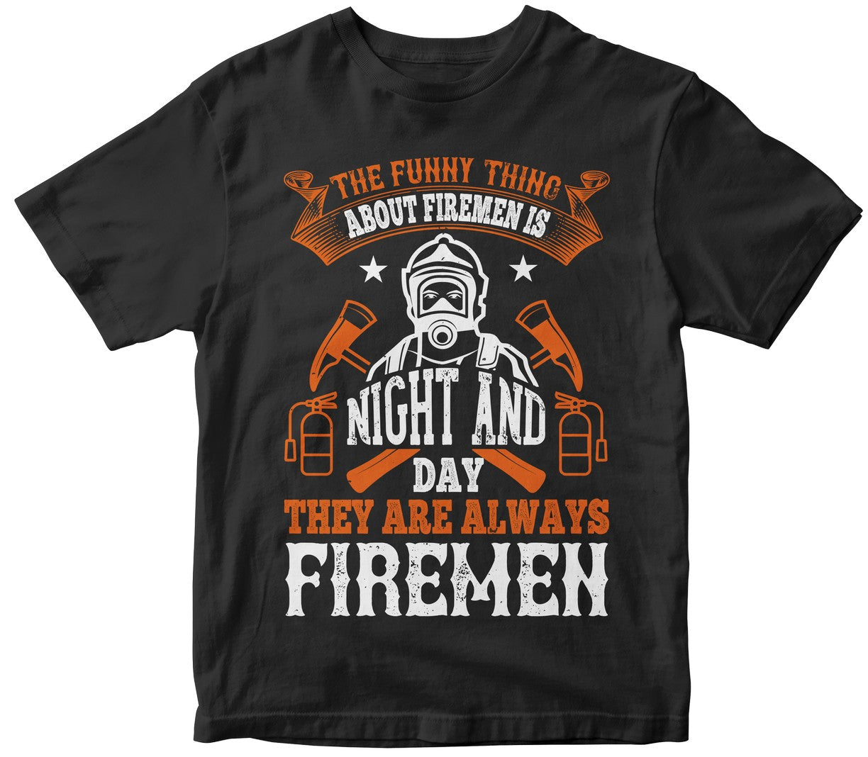 The Funny Thing About Firemen Is, Night And Day, They Are Always Firemen