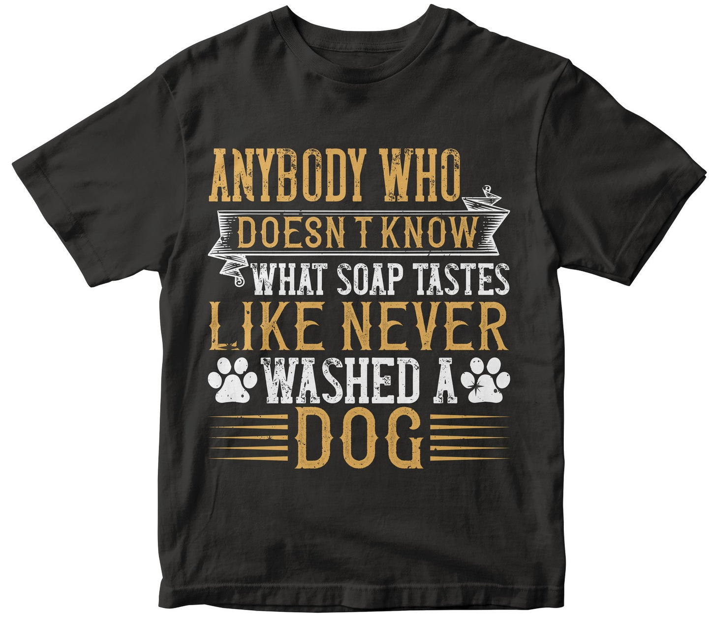Anybody Who Doesn’T Know What Soap Tastes Like Never Washed A Dog Collection
