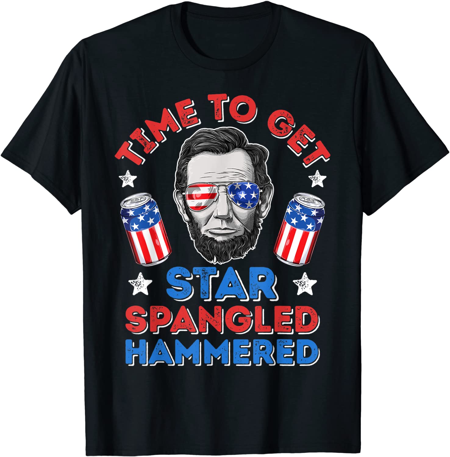 Abe Lincoln 4th Of July Time To Get Star Spangled Hammered T-Shirt