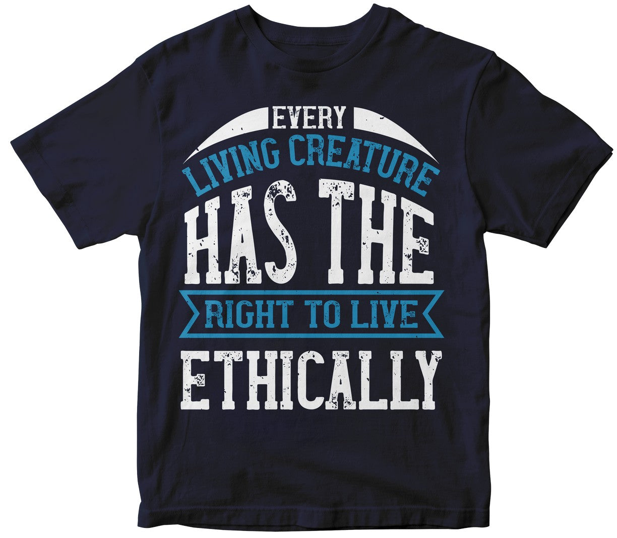 Every Living Creature Has The Right To Live Ethically-01