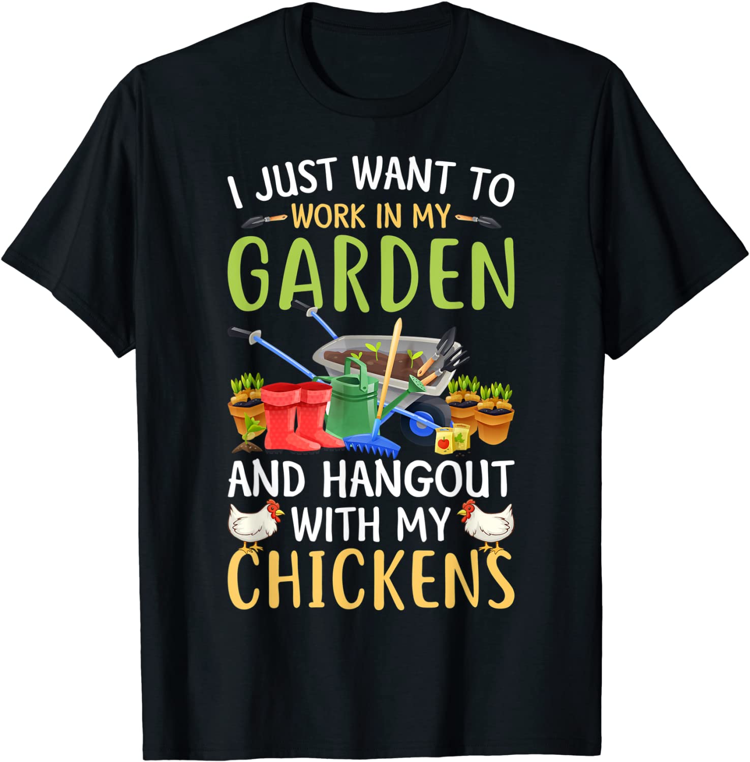 I Just Want To Work In My Garden And Hangout With Chickens T-Shirt