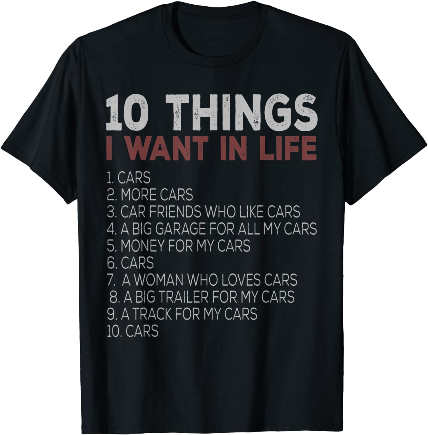 10 Things I Want In My Life Cars More Cars car t shirts T-Shirt