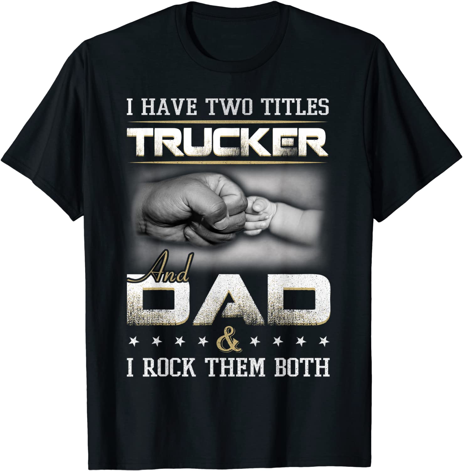 Trucker Dad Quote Design Truck Driver Trucking T-Shirt