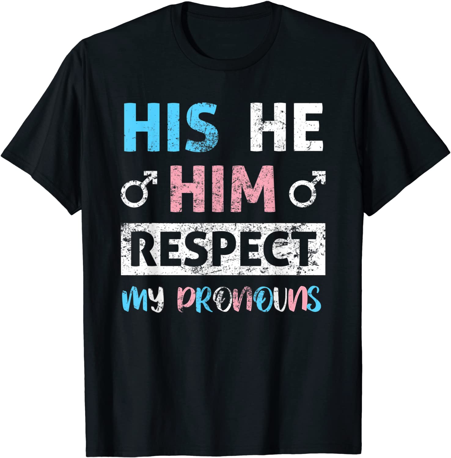 His He Him Respect My Pronouns Trans Transgender Pride T-Shirt