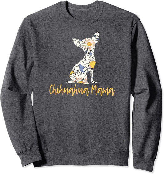 Chihuahua Mama Chihuahua Gifts for Mom and Women Sweatshirt