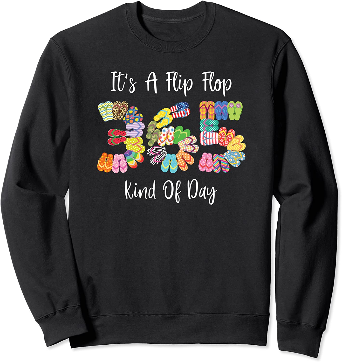 Its A Flip Flop Kind of Day Funny Flip Flops Quote Sweatshirt