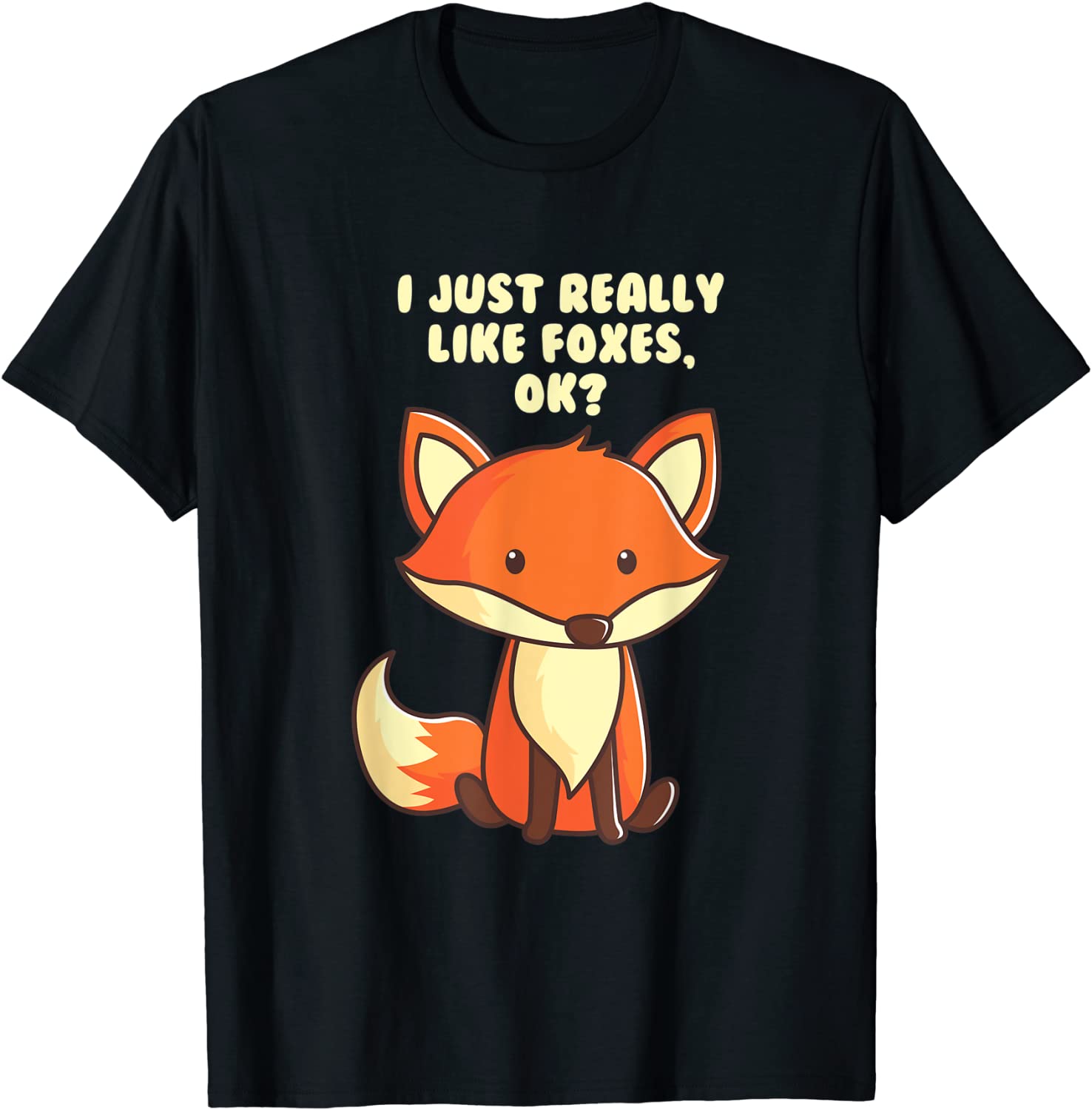 Funny Fox T-Shirt I Just Really Like Foxes Ok Tee T-Shirt