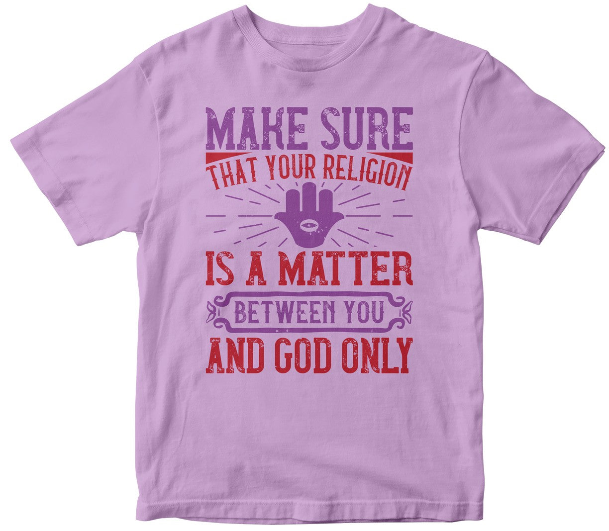 Make Sure That Your Religion Is A Matter Between You And God Onlyy