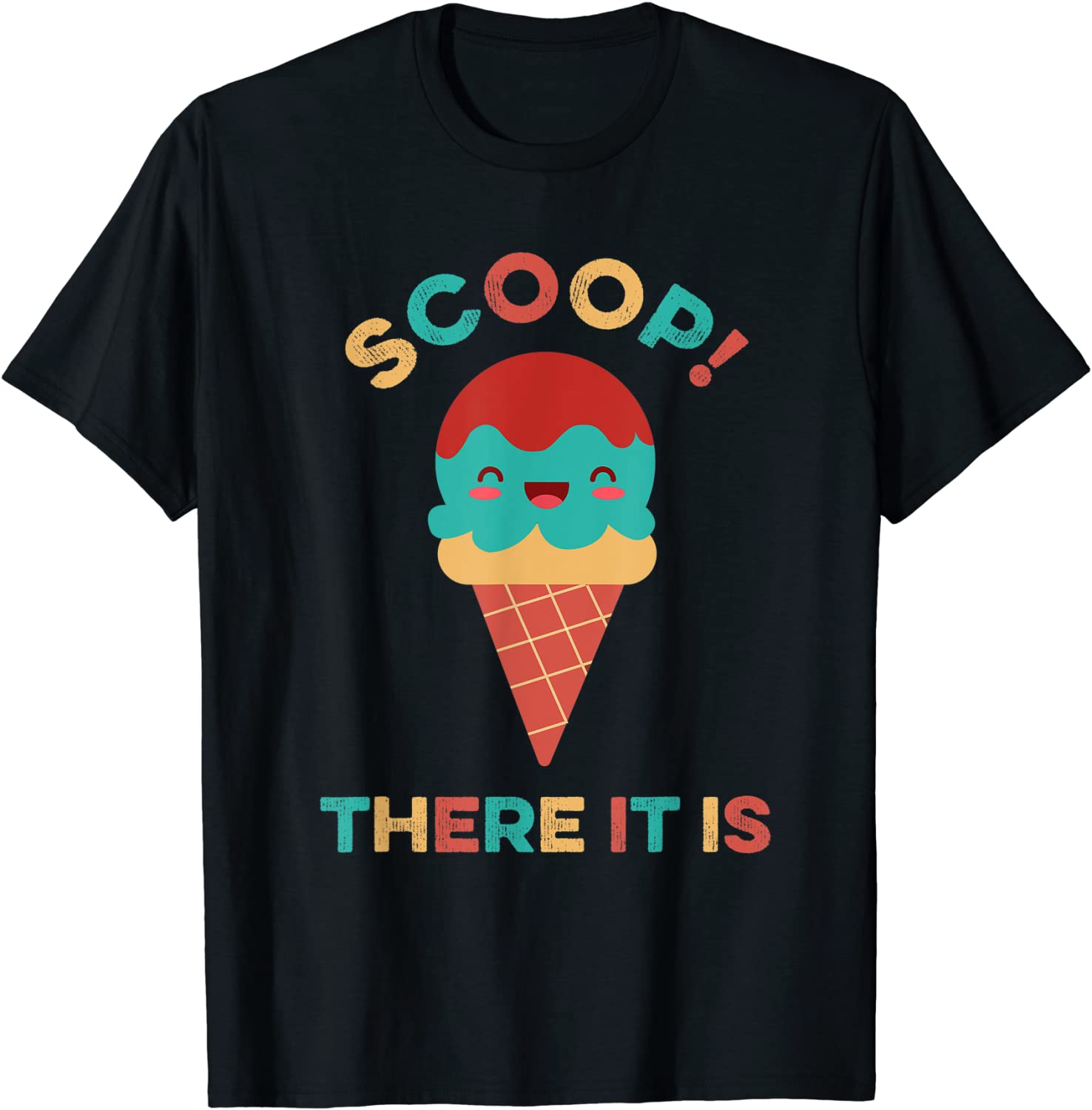 Scoop There It Is Tag Team Funny Ice Cream Pun Sweet Tooth T-Shirt