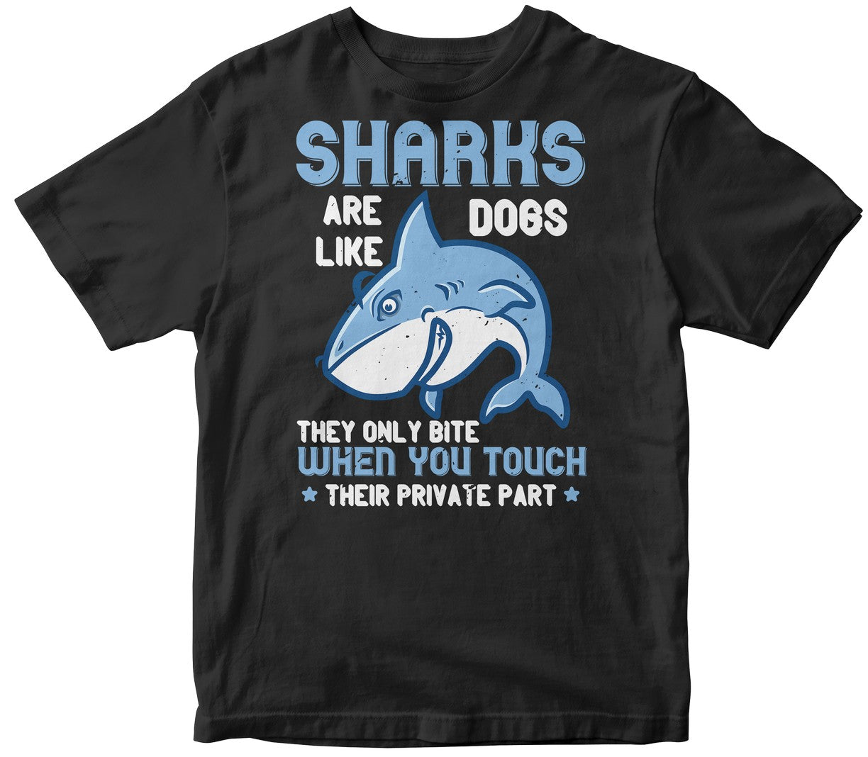 Sharks Are Like Dogs. They Only Bite When You Touch Their Private Part
