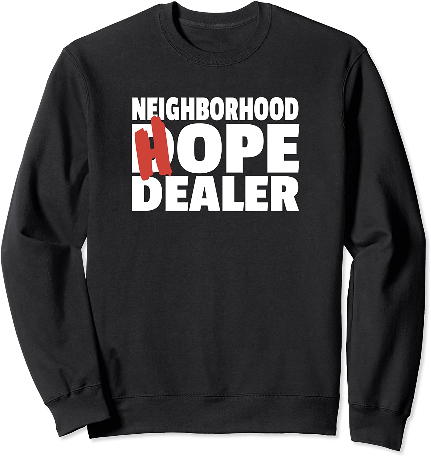Neighborhood Hope Dope Dealer AA NA Recovery 12 Step Sponsor Sweatshirt