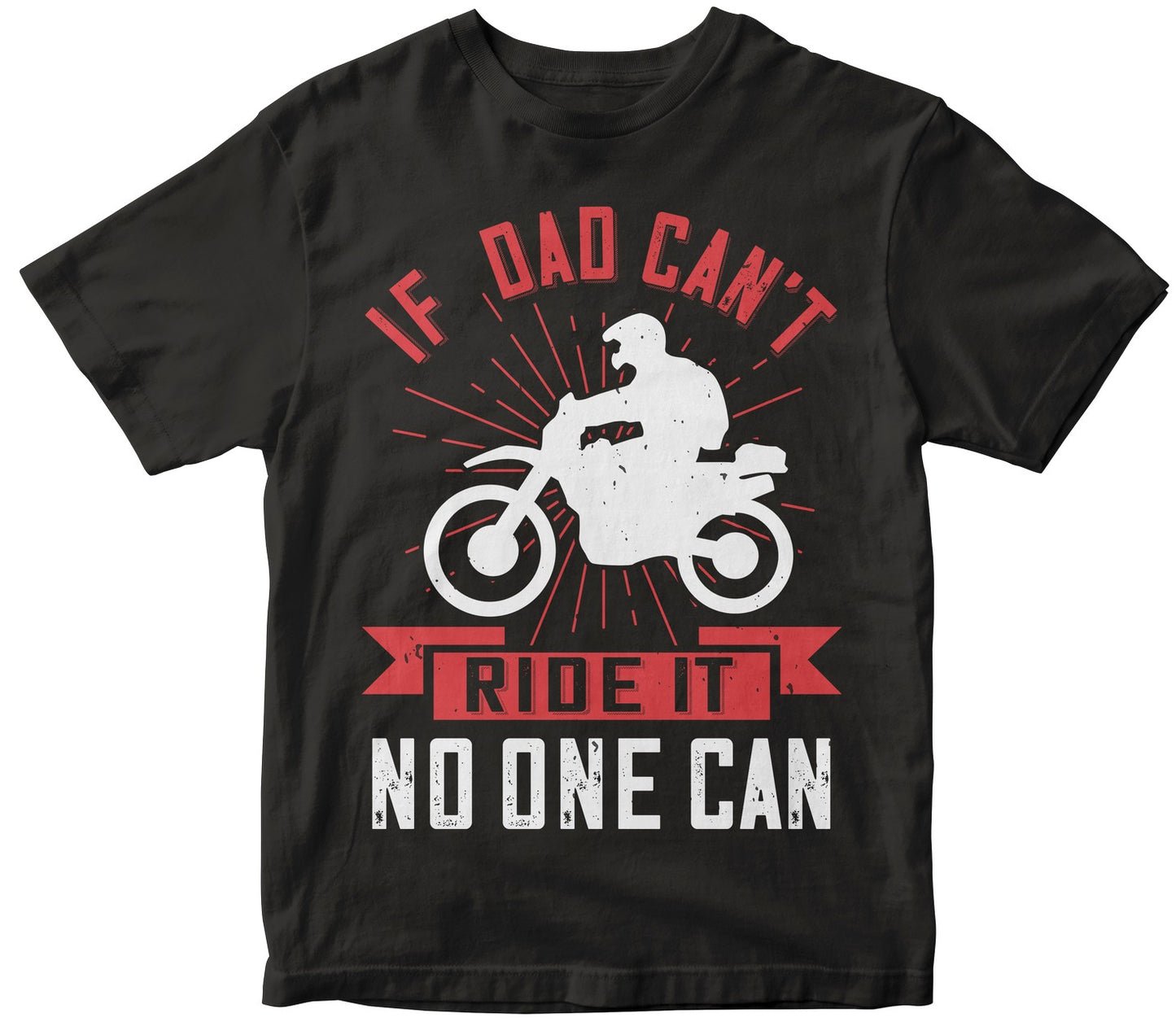 If Dad Can'T Ride It No One Can