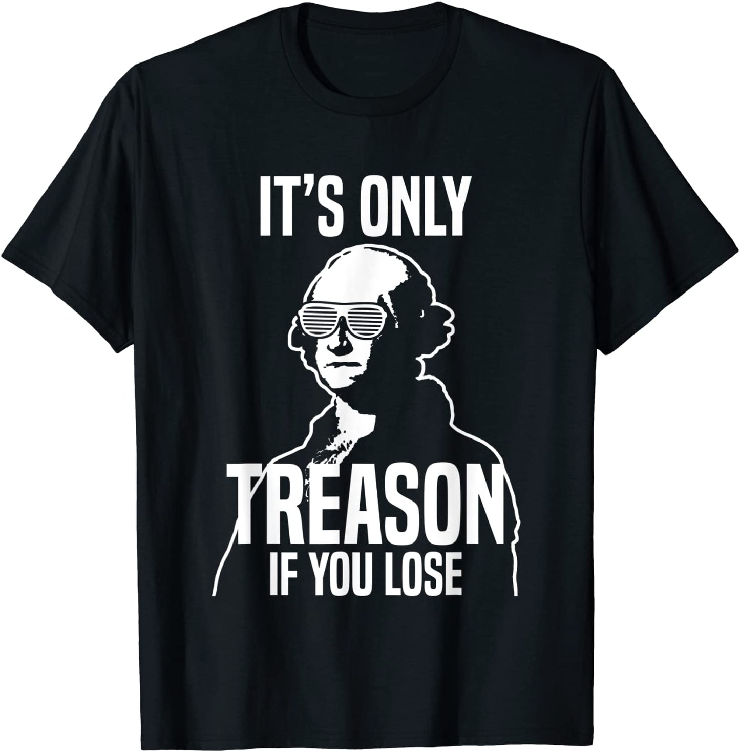 Funny Its Only Treason If You Lose George Washington Nerd T-Shirt