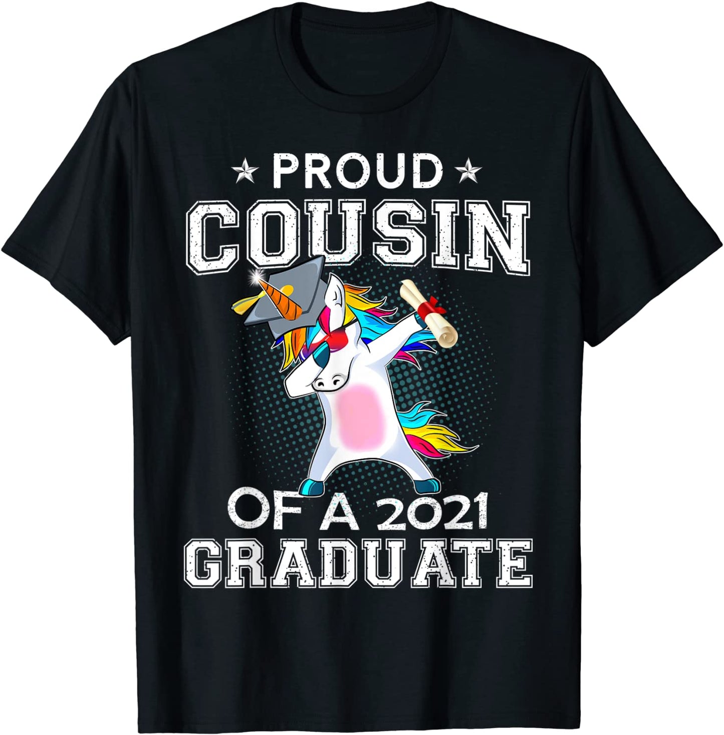 Proud Cousin Of A 2021 Graduate Unicorn Dabbing Gift T-Shirt