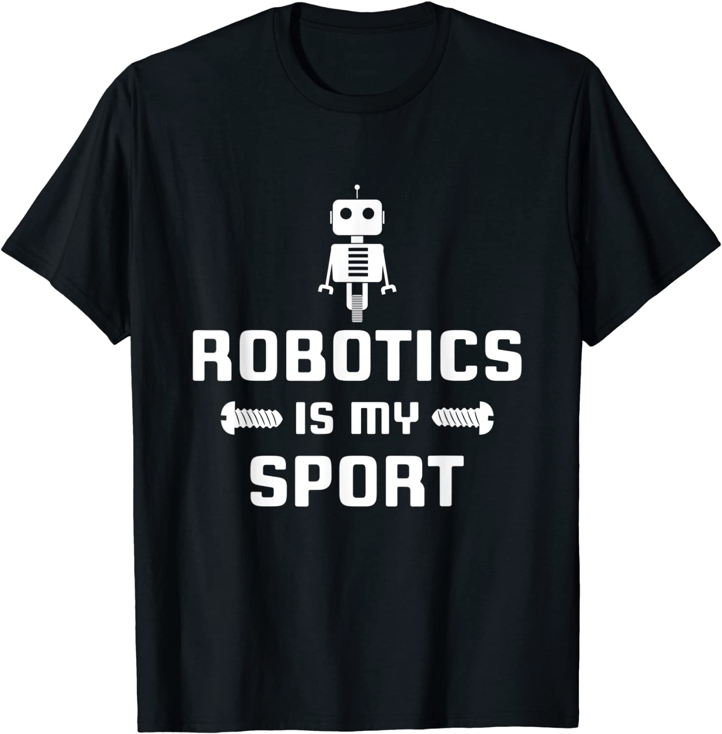 Robotics is my Sport Robot Digital Funny Gift T-Shirt