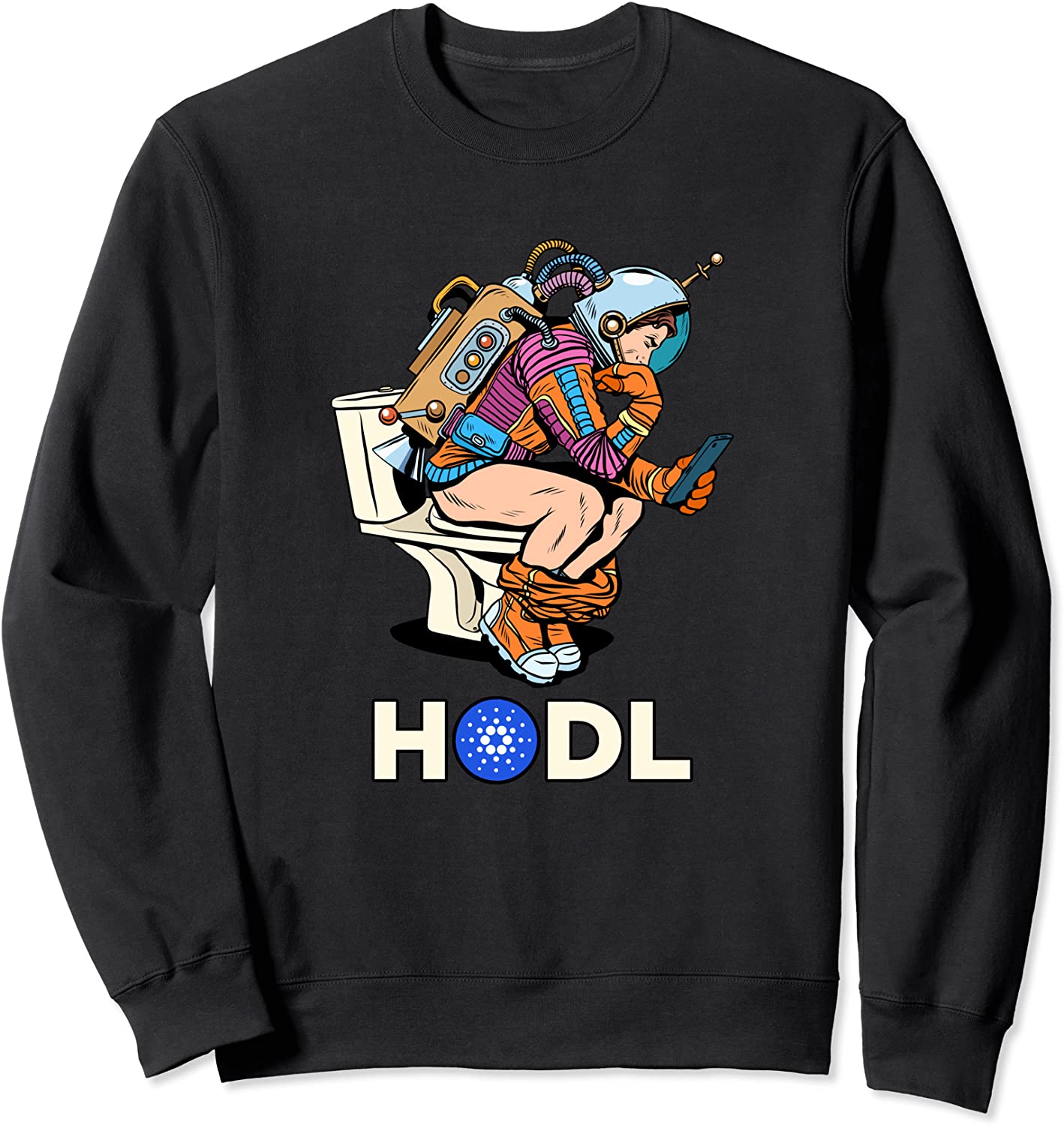 Cryptocurrency Talk Cardano HODL Space Man On Toilet Sweatshirt