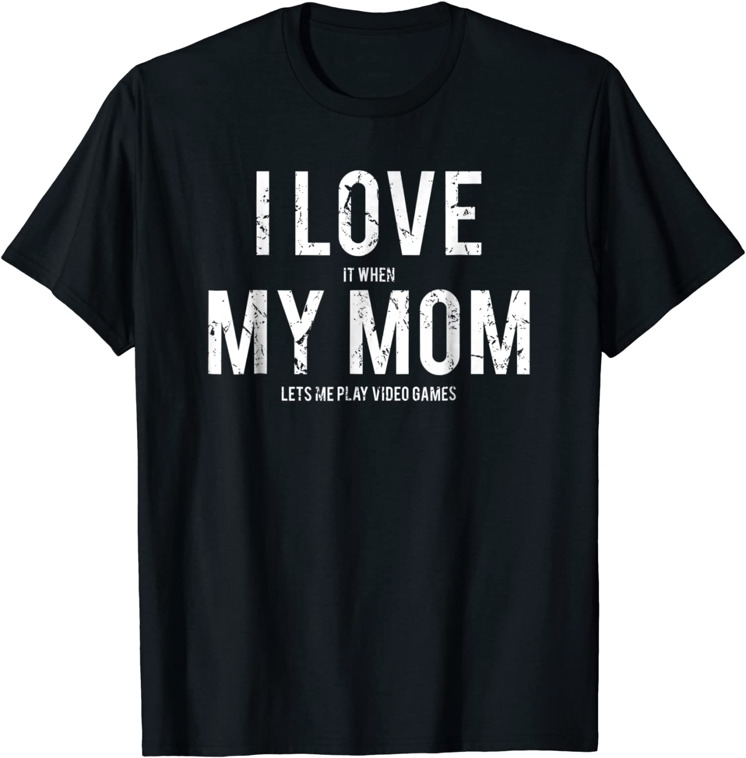 I love my mom T Shirt Funny sarcastic video games gift tee