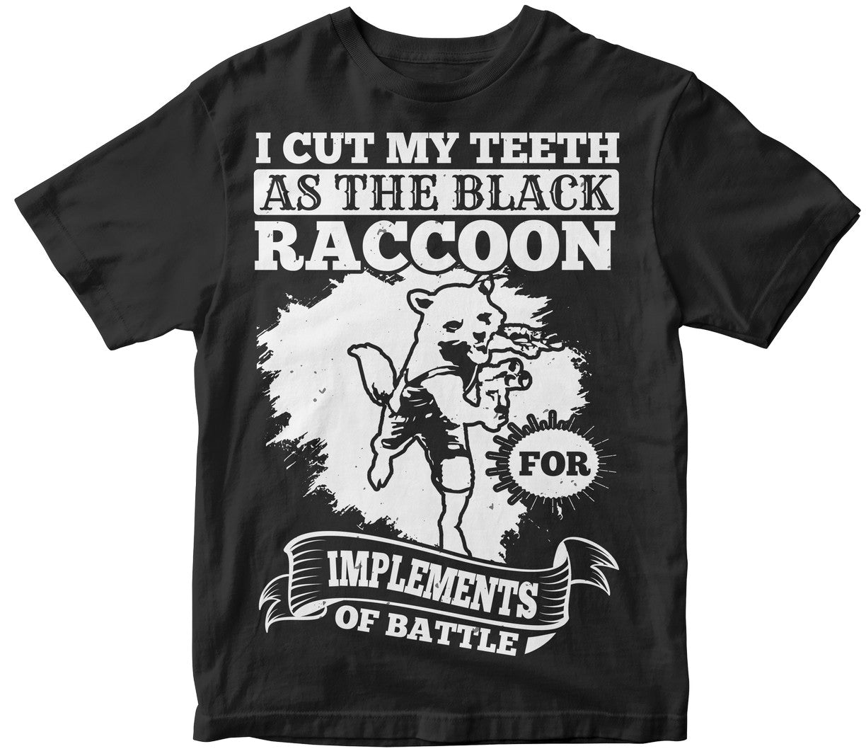 I Cut My Teeth As The Black Raccoon
