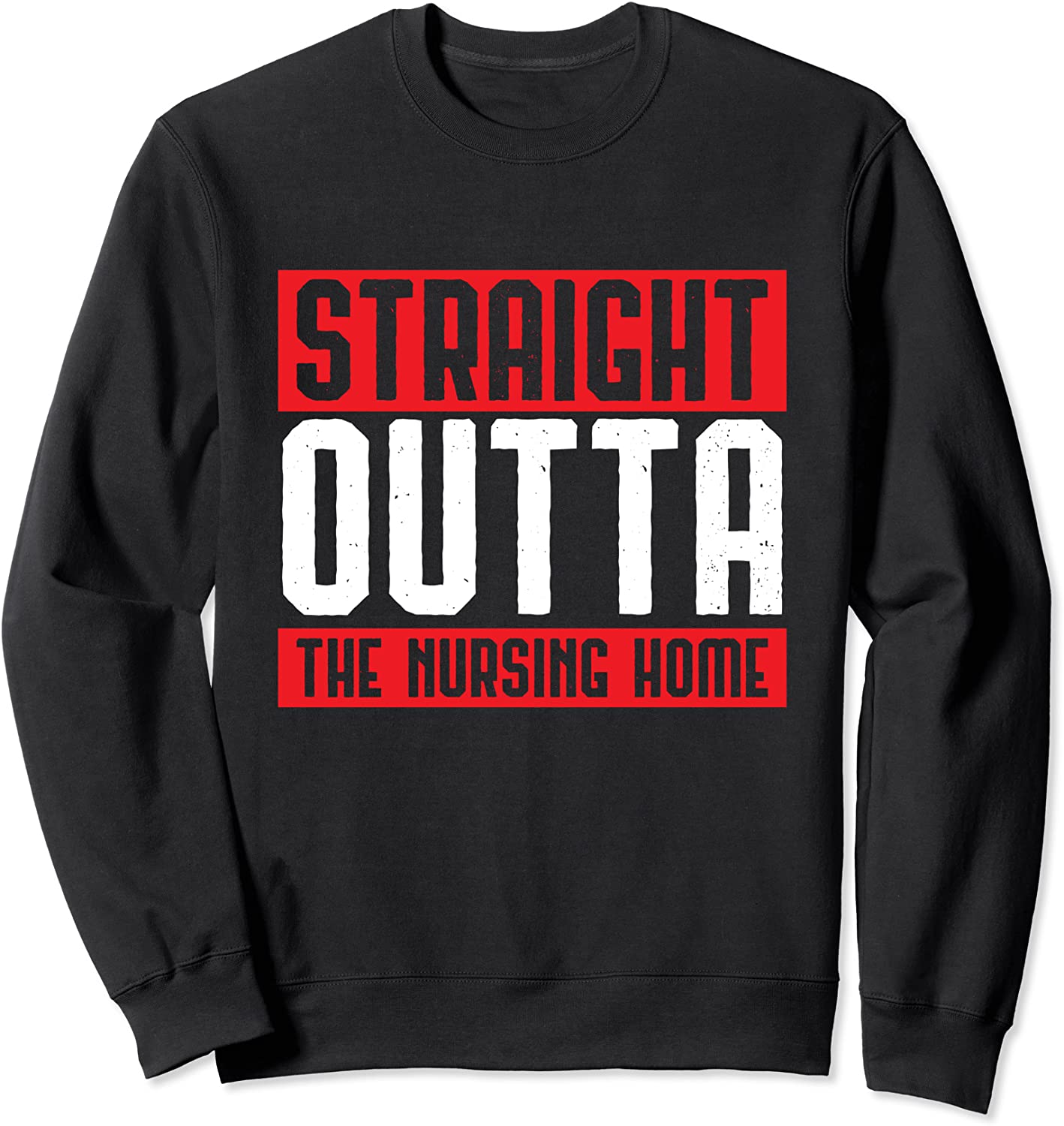 Straight Outta The Nursing Home Grandparents Gift Outfit Sweatshirt