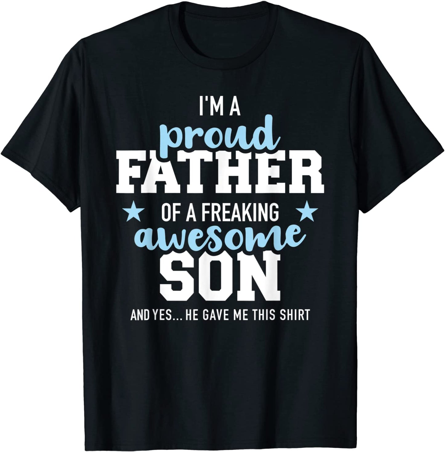 Proud father of a freaking awesome son T-Shirt