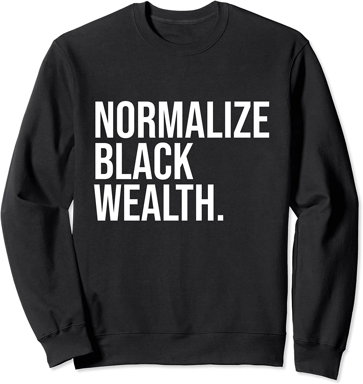 Normalize Black Wealth Uplifting Finance Culture Positivity Sweatshirt