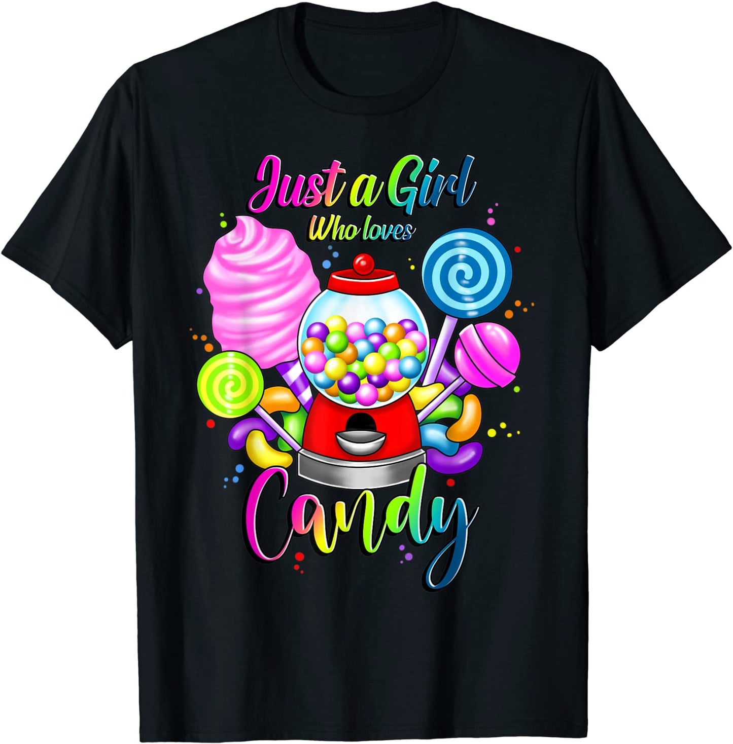 Just A Girl Who Loves Candy Rainbow Sweets Tester Gift T-Shirt
