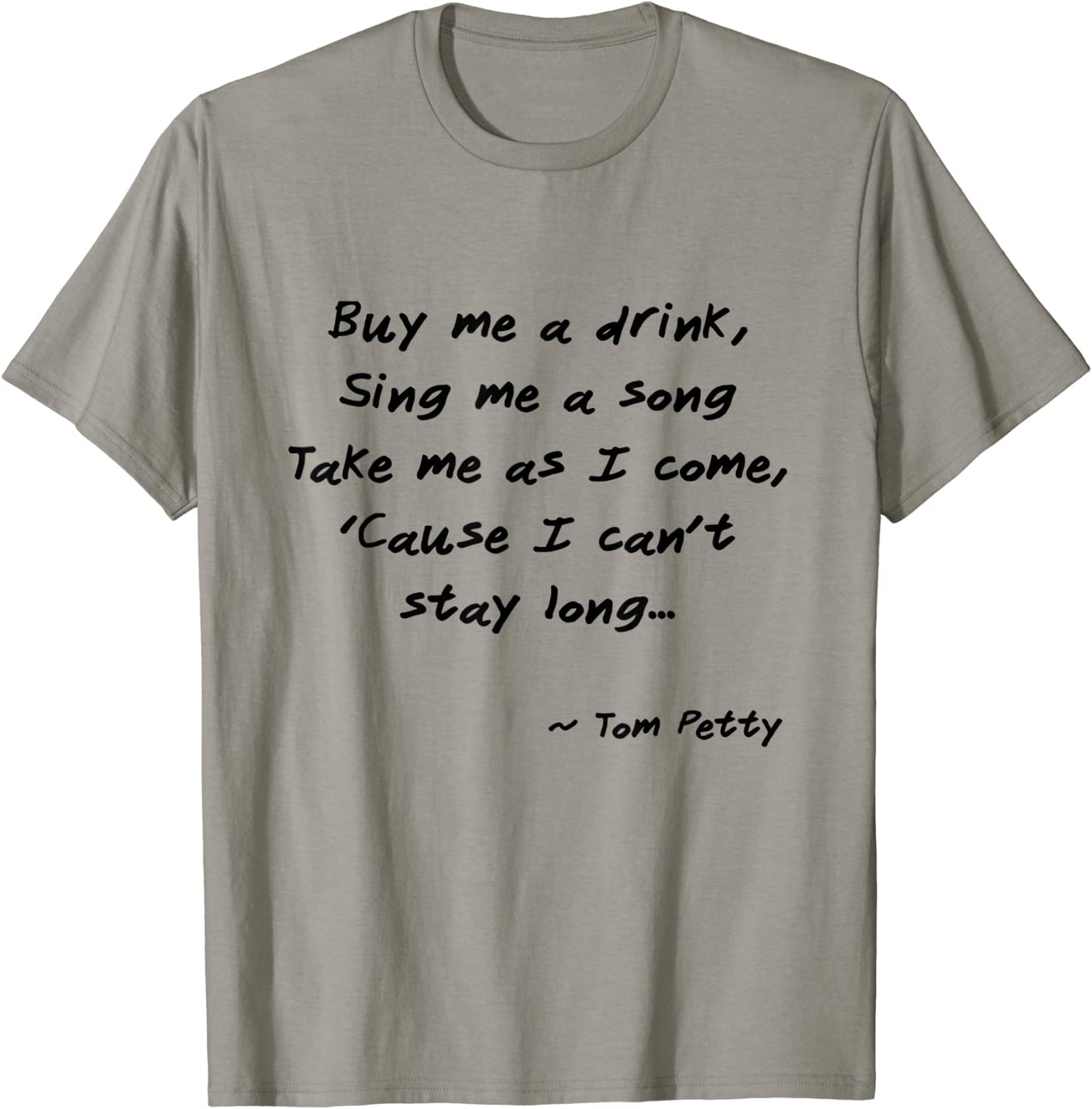 Buy me a drink sing me a song Take me as I come shirt tee