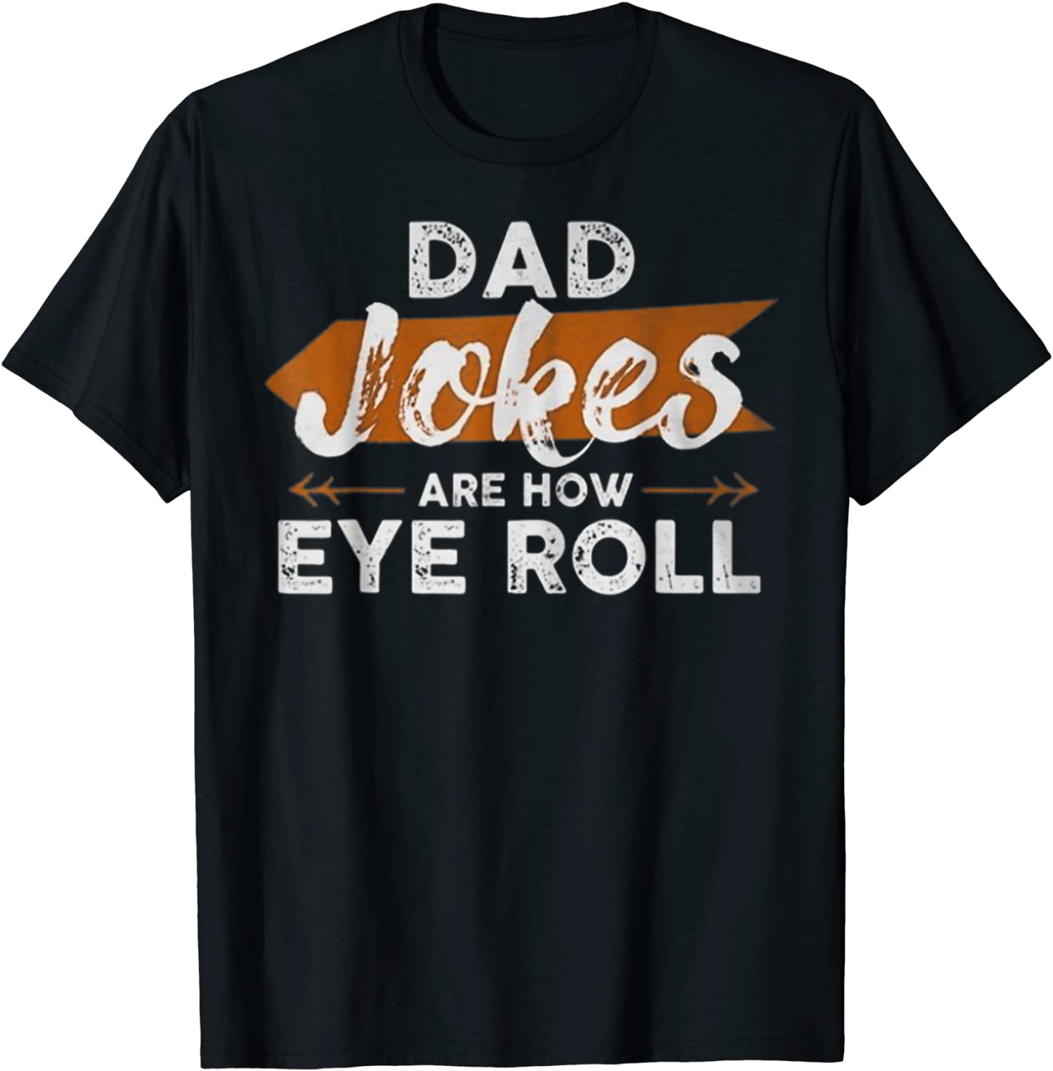 Dad Jokes are How Eye Roll Funny Tee for Men o Womens T-Shirt