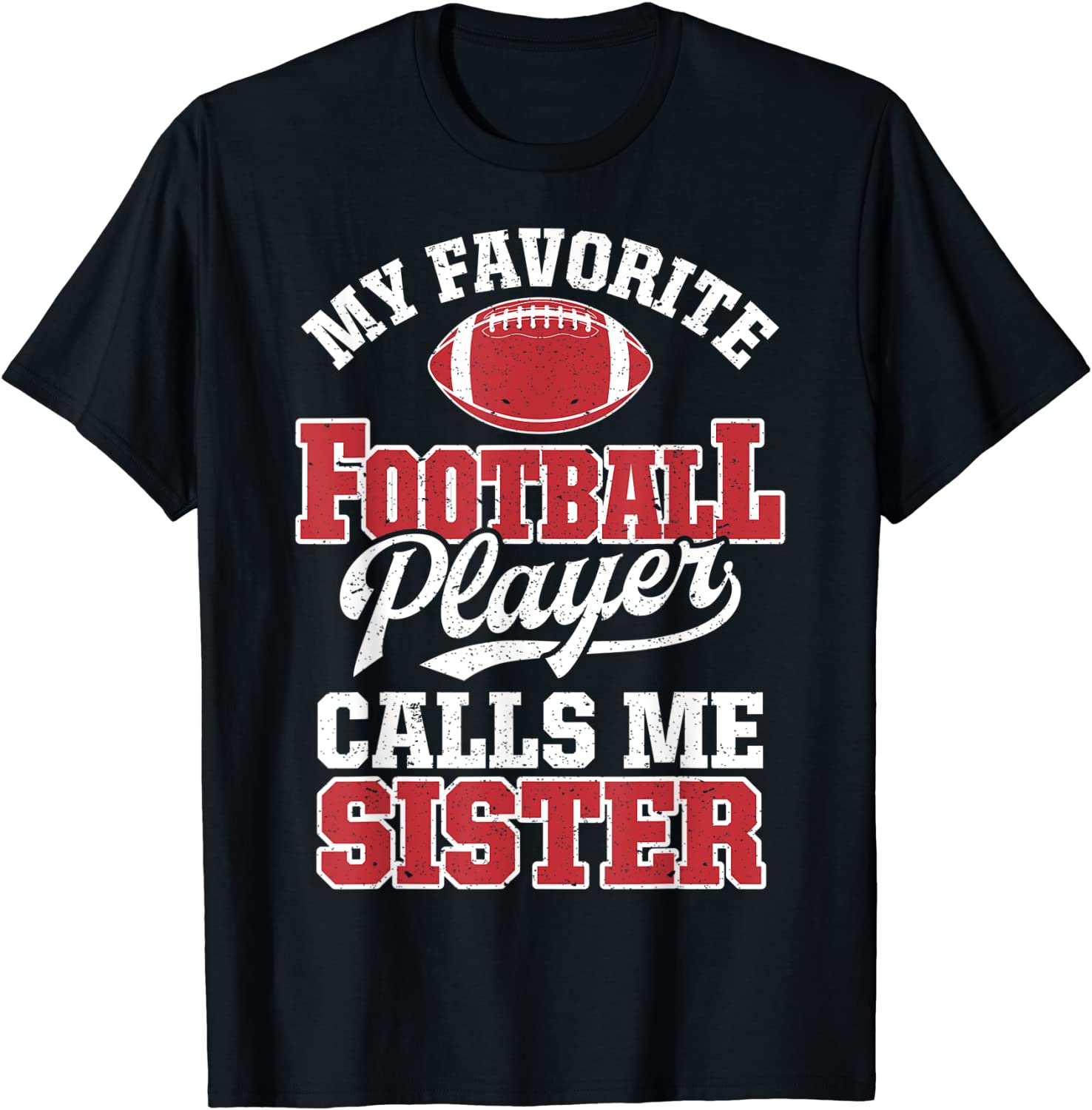 My Favorite Football Player Calls Me Sister Funny Sports T-Shirt