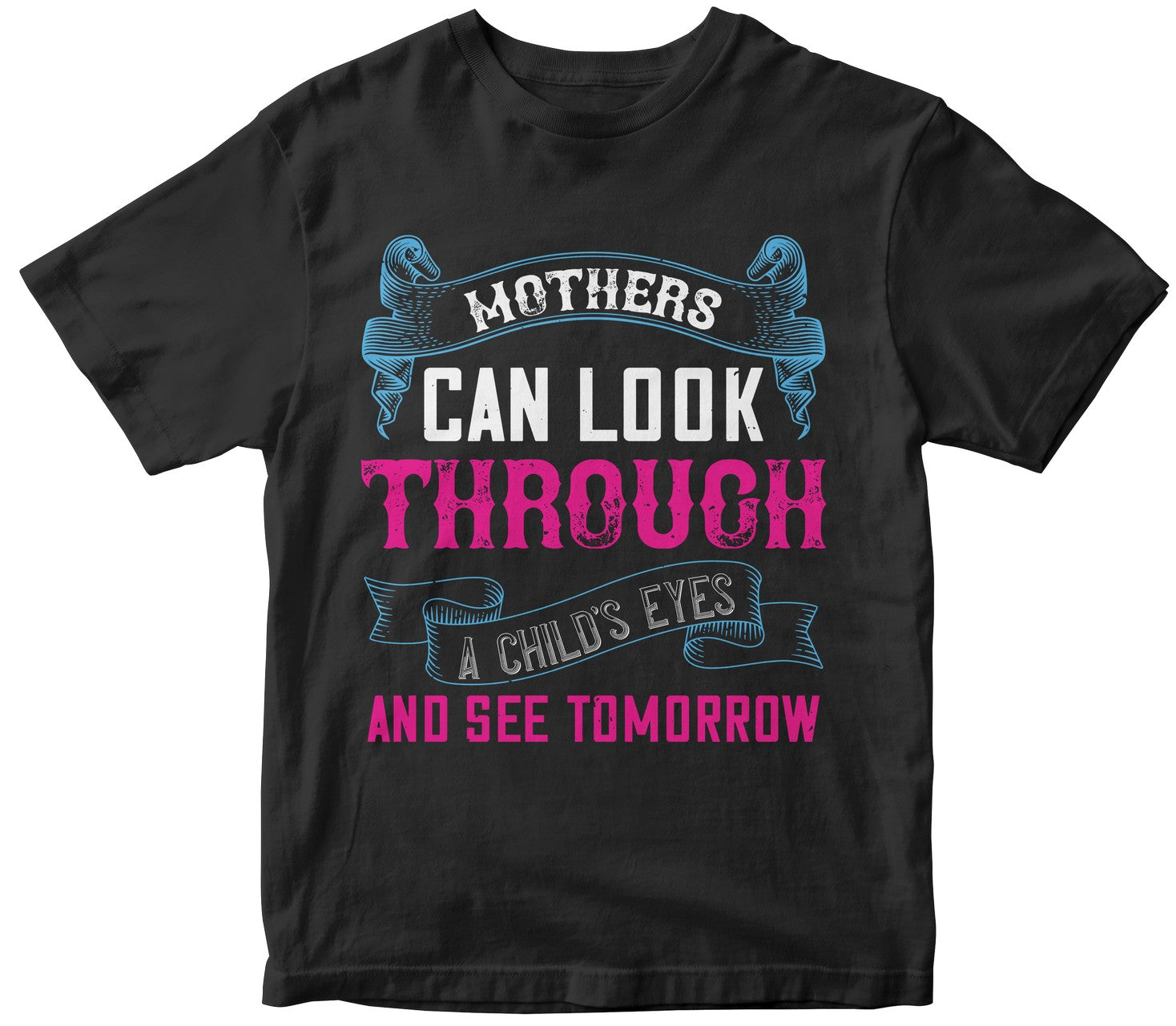 Mothers Can Look Through A Child’S Eyes And See Tomorrow Collection